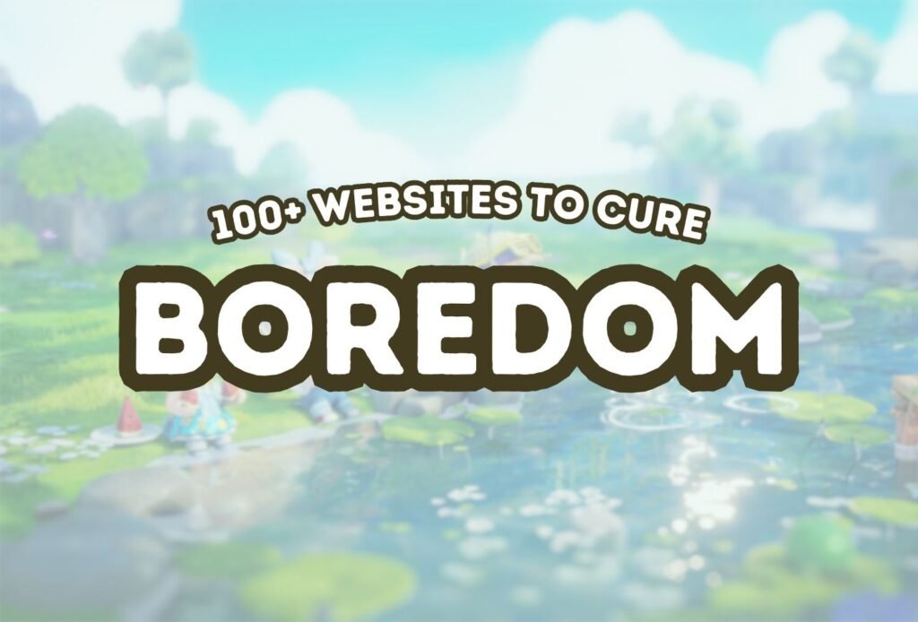 Websites to Cure Boredom