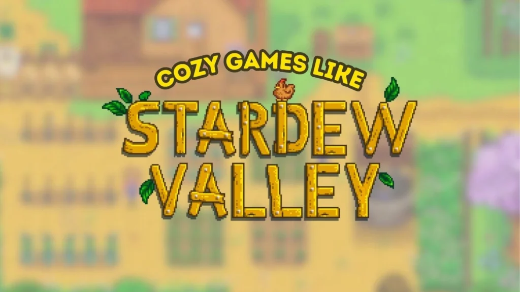 Cozy Games like Stardew Valley