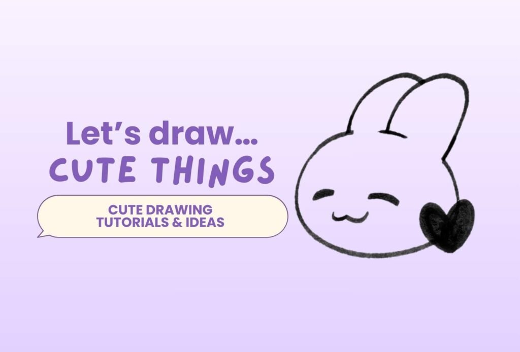 Cute Drawings Tutorials and Ideas for Beginners