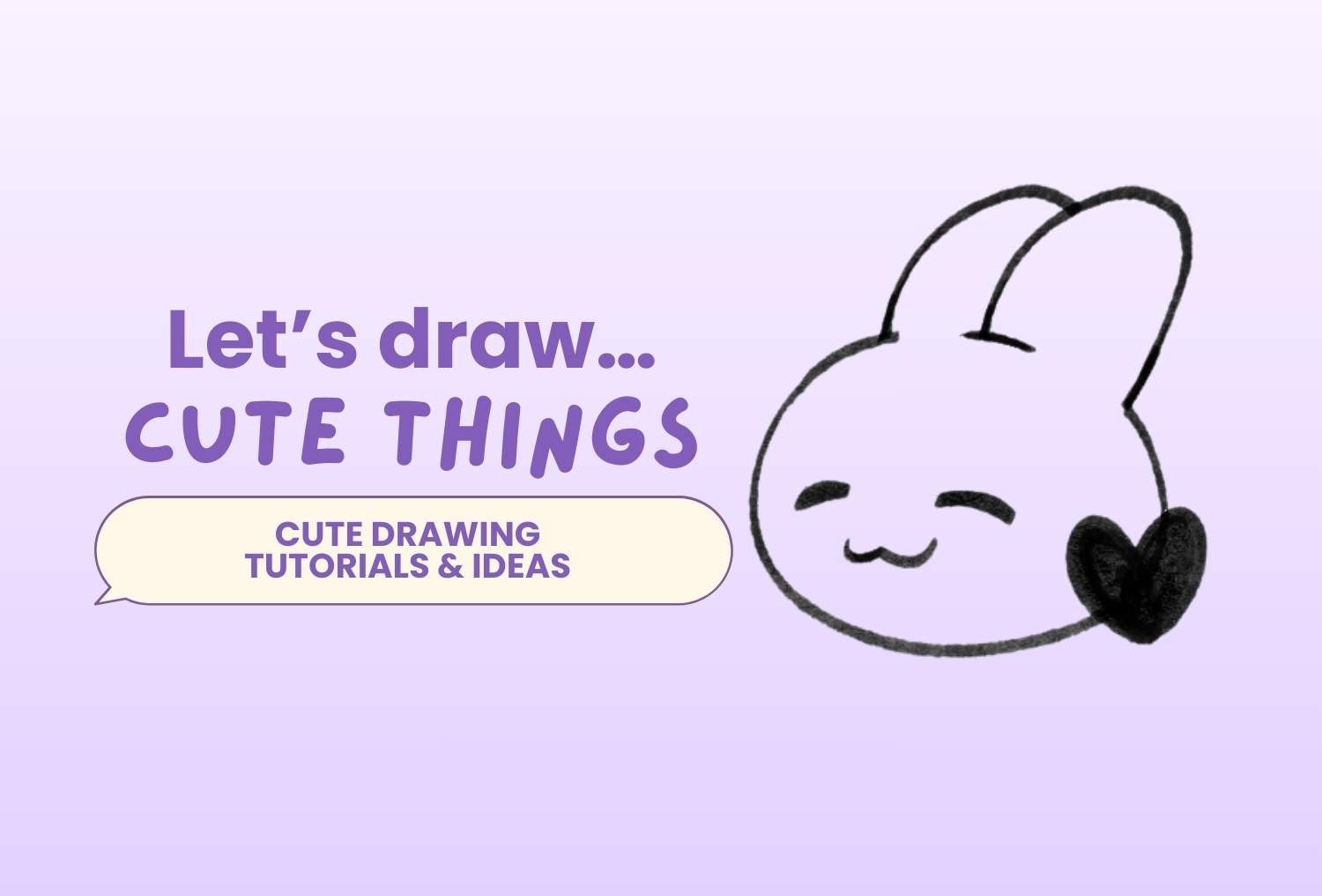 30+ Cute Drawing Ideas: Easy Step-by-Step Tutorials for Beginners